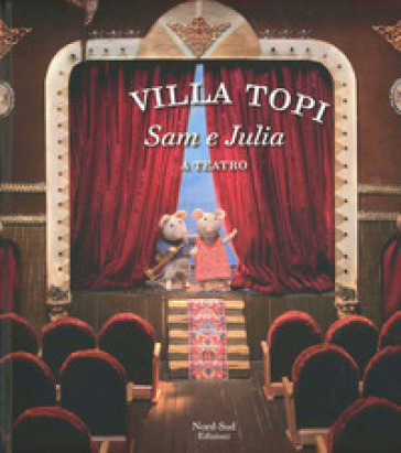 Sam e Julia a teatro. Villa Topi. Ediz. illustrata - Karina Schaapman