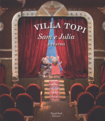 Sam e Julia a teatro. Villa Topi. Ediz. a colori - Karina Schaapman