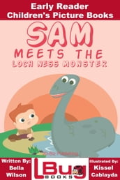 Sam Meets the Loch Ness Monster: Early Reader - Children s Picture Books