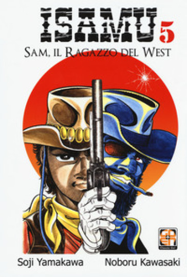 Sam, il ragazzo del West. Isamu. 5. - Soji Yamakawa - Noboru Kawasaki