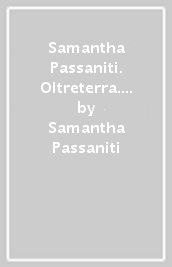 Samantha Passaniti. Oltreterra. Art project