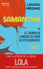 Samantha T2 - ou Le chemin de l amour est pavé de psychopathes