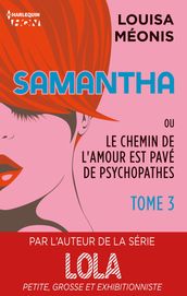 Samantha T3 - ou Le chemin de l amour est pavé de psychopathes