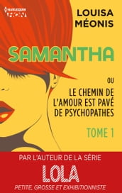Samantha ou Le chemin de l amour est pavé de psychopathes - Tome 1 - Chapitres offerts