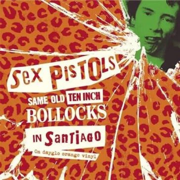 Same old ten inch bollocks in santiago - Sex Pistols
