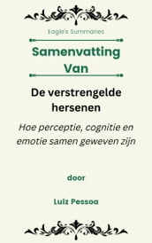 Samenvatting Van De verstrengelde hersenen Hoe perceptie, cognitie en emotie samen geweven zijn door Luiz Pessoa