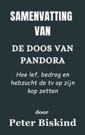 Samenvatting Van De doos van Pandora Hoe lef, bedrog en hebzucht de tv op zijn kop zetten door Peter Biskind