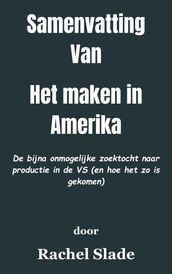 Samenvatting Van Het maken in Amerika De bijna onmogelijke zoektocht naar productie in de VS (en hoe het zo is gekomen) door Rachel Slade