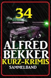 Sammelband 34 Alfred Bekker Kurz-Krimis
