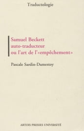 Samuel Beckett auto-traducteur ou l art de l «empêchement»