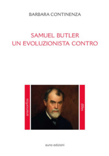Samuel Butler. Un evoluzionista contro - Barbara Continenza
