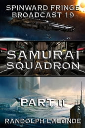 Samurai Squadron II: Spinward Fringe Broadcast 19