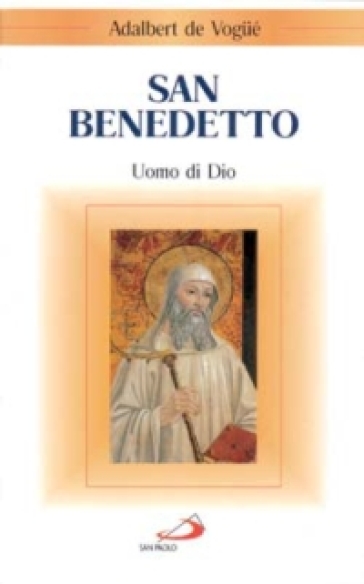 San Benedetto. Uomo di Dio - Adalbert De Vogué