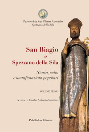 San Biagio e Spezzano della Sila. storia, culto e manifestazioni popolari. 1. - Emilio Antonio Salatino