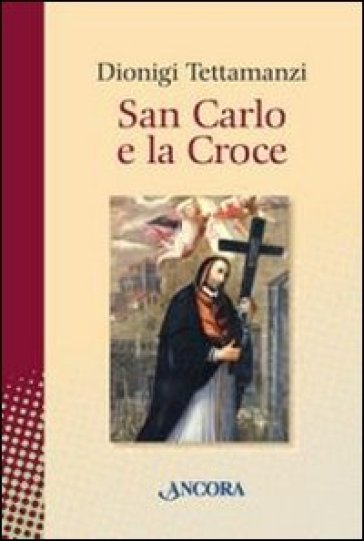 San Carlo e la Croce - Dionigi Tettamanzi