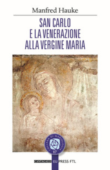 San Carlo e la venerazione alla vergine Maria - Manfred Hauke