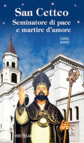 San Cetteo. Seminatore di pace e martire d amore