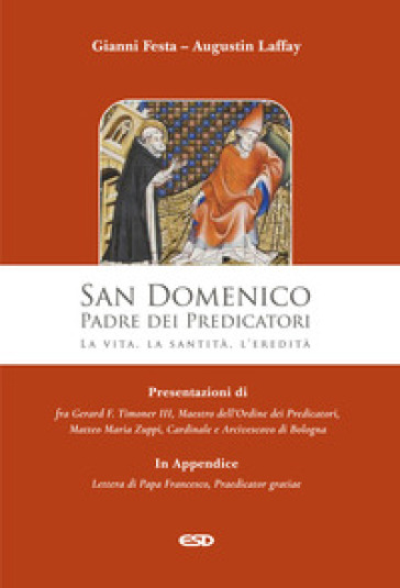 San Domenico. Padre dei Predicatori. La vita, la santità, l'eredità - Gianni Festa - Augustin Laffay