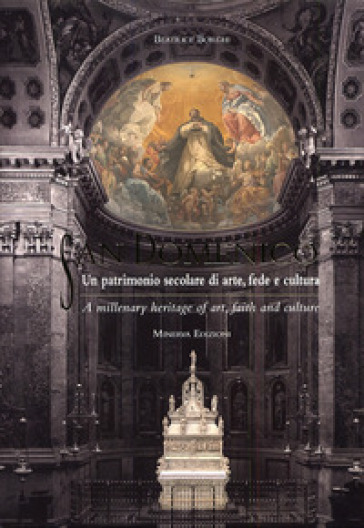 San Domenico. Un patrimonio secolare di arte, fede e cultura. Ediz. italiana e inglese - Beatrice Borghi