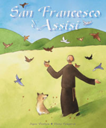 San Francesco d'Assisi. Ediz. illustrata - Joyce Denham - Emily Bolam