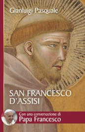 San Francesco d Assisi. All aurora di un esistenza gioiosa