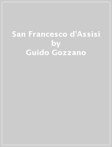 San Francesco d'Assisi - Guido Gozzano