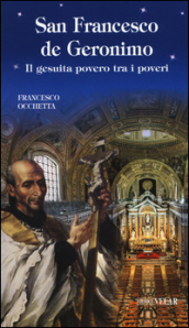 San Francesco de Geronimo. Il gesuita povero tra i poveri