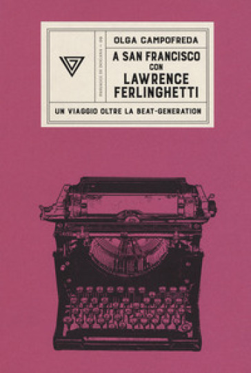 A San Francisco con Ferlinghetti. Nuova ediz. - Olga Campofreda