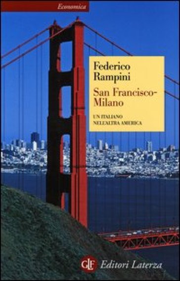 San Francisco-Milano. Un italiano nell'altra America - Federico Rampini