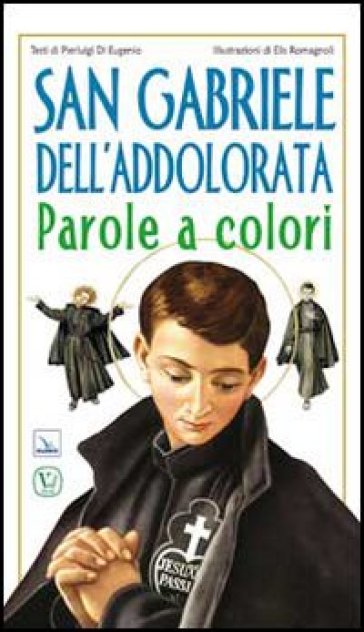 San Gabriele dell'Addolorata. Parole a colori - Pierluigi Di Eugenio