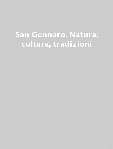 San Gennaro. Natura, cultura, tradizioni