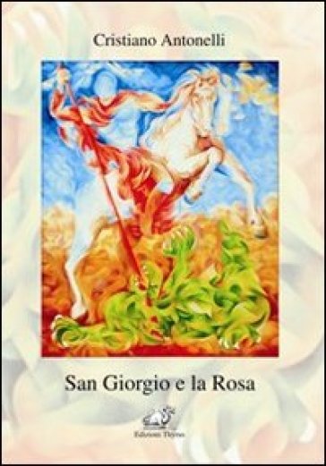 San Giorgio e la rosa - Cristiano Antonelli