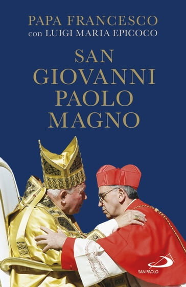 San Giovanni Paolo Magno - Luigi Maria Epicoco - Francesco Papa