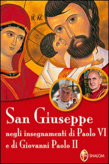 San Giuseppe negli insegnamenti di Paolo VI e di Giovanni Paolo II - Tarcisio Stramare - Gennaro Citera