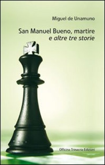 San Manuel Bueno, martire e altre tre storie - Miguel De Unamuno