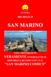 San Marino: cosa troverete di veramente interessante in Repubblica quando non c