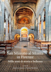 San Miniato al Monte in Firenze. Mille anni di storia e bellezza.. Ediz. illustrata