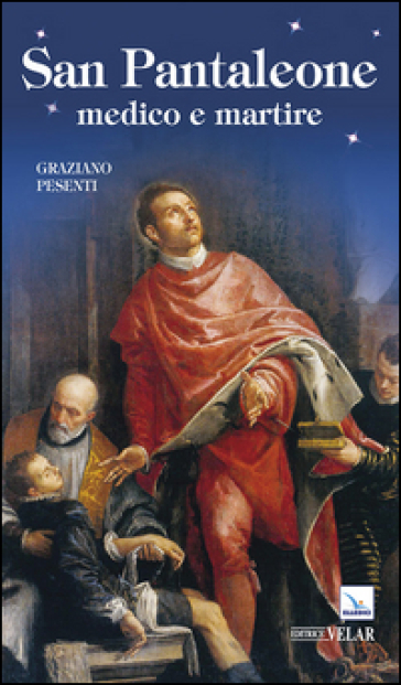 San Pantaleone. Medico e martire - Graziano Pesenti