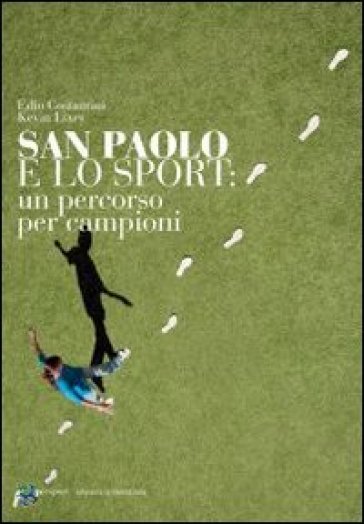 San Paolo e lo sport. Un percordo per campioni - Edio Costantini - Kevin Lixey