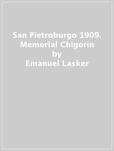 San Pietroburgo 1909. Memorial Chigorin - Emanuel Lasker