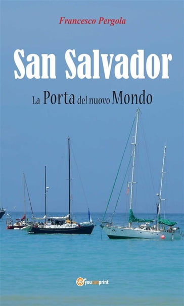 San Salvador. La Porta Del Nuovo Mondo - Francesco Pergola