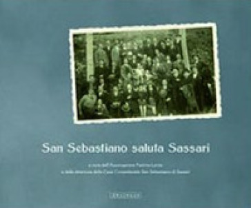 San Sebastiano saluta Sassari. Ediz. illustrata - Cecilia Sechi