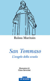 San Tommaso. L angelo della scuola. Ediz. a colori