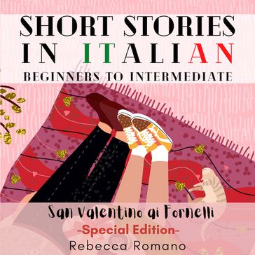 San Valentino ai fornelli - Engaging Short Stories in Italian for Beginner and Intermediate Level - Rebecca Romano