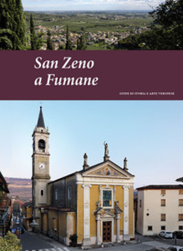 San Zeno a Fumane. Guide di storia e arte veronese (2018). 5. - Pierpaolo Brugnoli