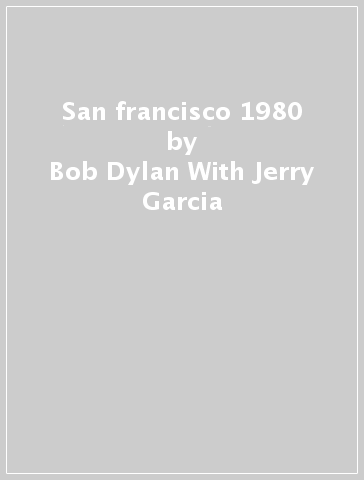 San francisco 1980 - Bob Dylan With Jerry Garcia