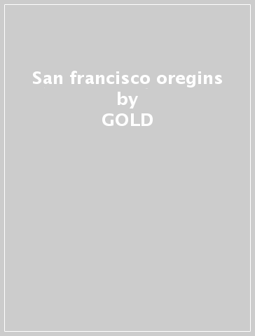 San francisco oregins - GOLD