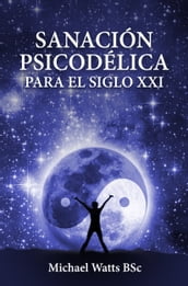 SanaciÃ³n psicodÃ©lica para el siglo XXI