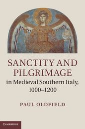 Sanctity and Pilgrimage in Medieval Southern Italy, 10001200