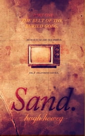 Sand Part 1: The Belt of the Buried Gods